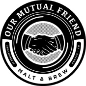 Our Mutual Friend Malt & Brew